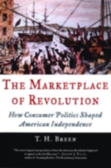 The Marketplace of Revolution : How Consumer Politics Shaped American Independence