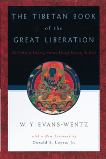 The Tibetan Book of the Great Liberation : Or the Method of Realizing Nirv?na through Knowing the Mind