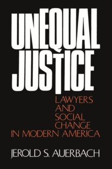 Unequal Justice : Lawyers and Social Change in Modern America