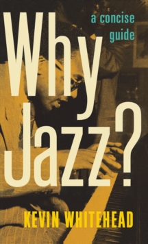 Why Jazz? : A Concise Guide, Hardback Book Why Jazz? : A Concise Guide, Hardback Book