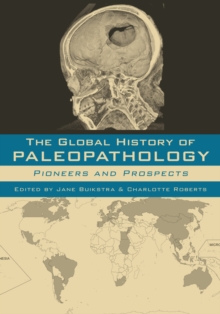 The Global History of Paleopathology : Pioneers and Prospects