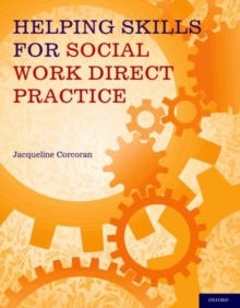 Helping Skills for Social Work Direct Practice, Paperback / softback Book Helping Skills for Social Work Direct Practice, Paperback / softback Book