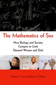 The Mathematics of Sex : How Biology and Society Conspire to Limit Talented Women and Girls