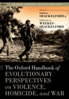 The Oxford Handbook of Evolutionary Perspectives on Violence, Homicide, and War, Hardback Book The Oxford Handbook of Evolutionary Perspectives on Violence, Homicide, and War, Hardback Book