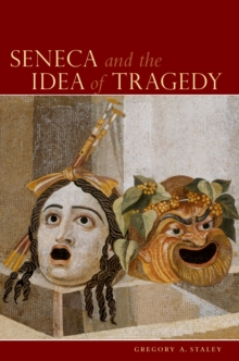 Seneca and the Idea of Tragedy