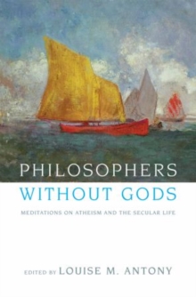 Philosophers without Gods : Meditations on Atheism and the Secular Life, Paperback Book Philosophers without Gods : Meditations on Atheism and the Secular Life, Paperback Book