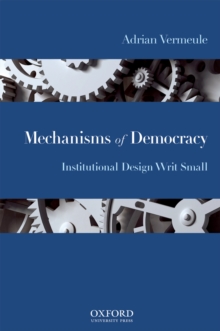 Mechanisms of Democracy : Institutional Design Writ Small