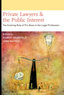 Private Lawyers and the Public Interest : The Evolving Role of Pro Bono in the Legal Profession