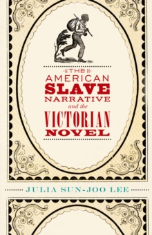 The American Slave Narrative and the Victorian Novel