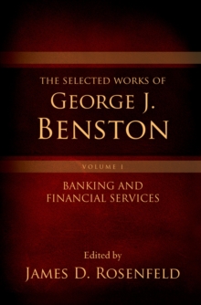 The Selected Works of George J. Benston, Volume 1 : Banking and Financial Services