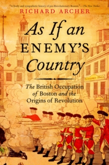 As If an Enemy's Country : The British Occupation of Boston and the Origins of Revolution