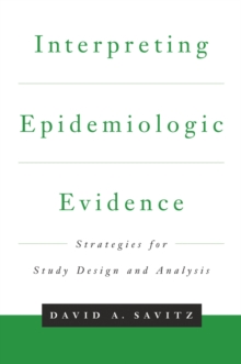 Interpreting Epidemiologic Evidence : Strategies for Study Design & Analysis