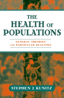 The Health of Populations : General Theories and Particular Realities