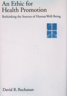 An Ethic for Health Promotion : Rethinking the Sources of Human Well-Being