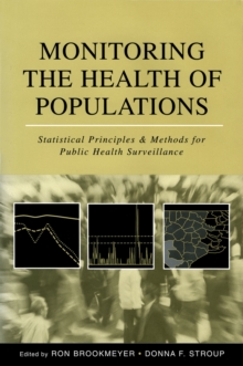 Monitoring the Health of Populations : Statistical Principles and Methods for Public Health Surveillance