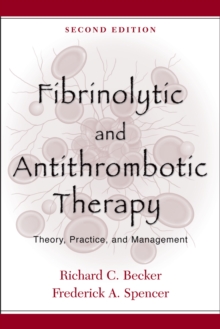 Fibrinolytic and Antithrombotic Therapy : Theory, Practice, and Management