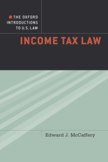 The Oxford Introductions to U.S. Law : Income Tax Law