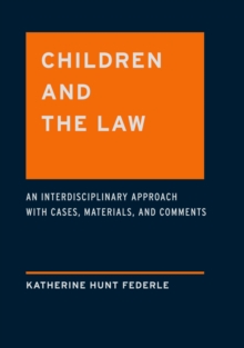 Children and the Law : An Interdisciplinary Approach with Cases, Materials and Comments