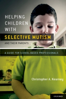 Helping Children with Selective Mutism and Their Parents : A Guide for School-Based Professionals