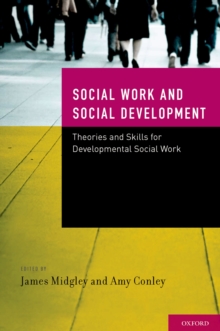 Social Work and Social Development : Theories and Skills for Developmental Social Work