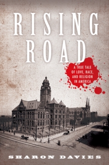 Rising Road : A True Tale of Love, Race, and Religion in America