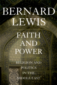 Faith and Power : Religion and Politics in the Middle East