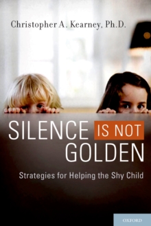 Silence is Not Golden : Strategies for Helping the Shy Child