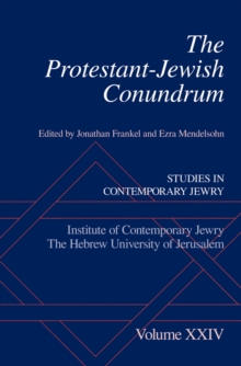 The Protestant-Jewish Conundrum : Studies in Contemporary Jewry, Volume XXIV