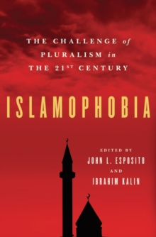 Islamophobia : The Challenge of Pluralism in the 21st Century, Paperback / softback Book Islamophobia : The Challenge of Pluralism in the 21st Century, Paperback / softback Book