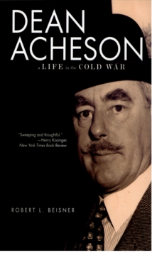 Dean Acheson : A Life in the Cold War