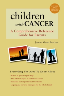 Children with Cancer : A Comprehensive Reference Guide for Parents