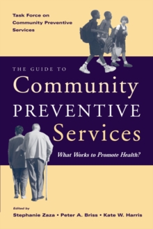 The Guide to Community Preventive Services : What Works to Promote Health?