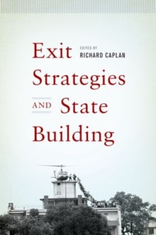 Exit Strategies and State Building, Paperback / softback Book Exit Strategies and State Building, Paperback / softback Book