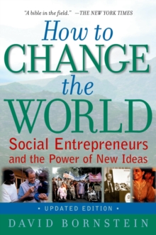 How to Change the World : Social Entrepreneurs and the Power of New Ideas, Updated Edition