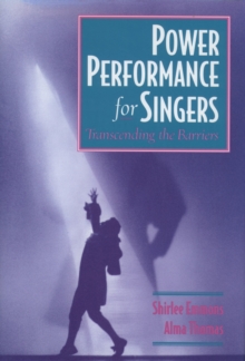 Power Performance for Singers : Transcending the Barriers