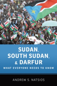 Sudan, South Sudan, and Darfur : What Everyone Needs to Know (R), Paperback / softback Book Sudan, South Sudan, and Darfur : What Everyone Needs to Know (R), Paperback / softback Book