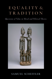 Equality and Tradition : Questions of Value in Moral and Political Theory