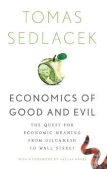 Economics of Good and Evil : The Quest for Economic Meaning from Gilgamesh to Wall Street, Hardback Book Economics of Good and Evil : The Quest for Economic Meaning from Gilgamesh to Wall Street, Hardback Book