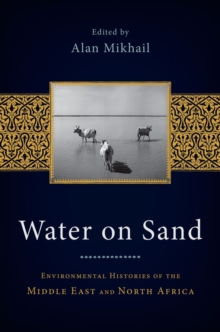 Water on Sand : Environmental Histories of the Middle East and North Africa