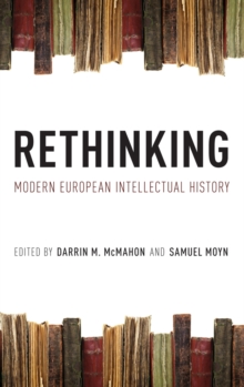 Rethinking Modern European Intellectual History, Hardback Book Rethinking Modern European Intellectual History, Hardback Book