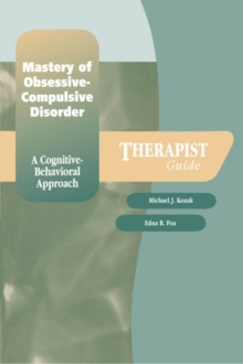 Mastery of Obsessive-Compulsive Disorder : A Cognitive-Behavioral Approach