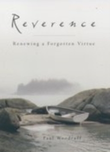 Reverence : Renewing a Forgotten Virtue