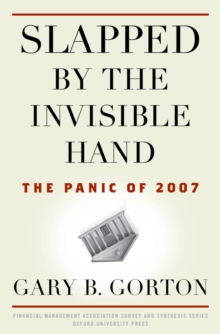 Slapped by the Invisible Hand : The Panic of 2007