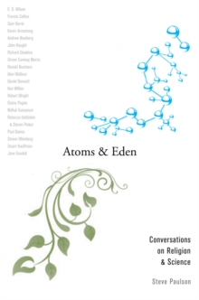 Atoms and Eden : Conversations on Religion and Science