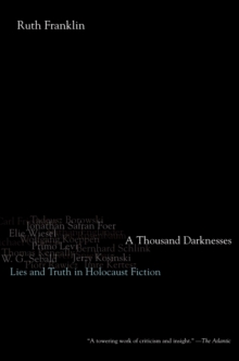 A Thousand Darknesses : Lies and Truth in Holocaust Fiction