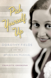 Pick Yourself Up : Dorothy Fields and the American Musical