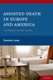 Assisted Death in Europe and America : Four Regimes and Their Lessons