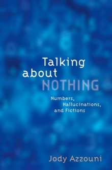 Talking About Nothing : Numbers, Hallucinations, and Fictions