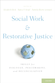 Social Work and Restorative Justice : Skills for Dialogue, Peacemaking, and Reconciliation