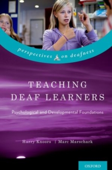Teaching Deaf Learners : Psychological and Developmental Foundations, Hardback Book Teaching Deaf Learners : Psychological and Developmental Foundations, Hardback Book